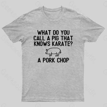 A Pig That Knows Karate Geek T-Shirt Grey / S