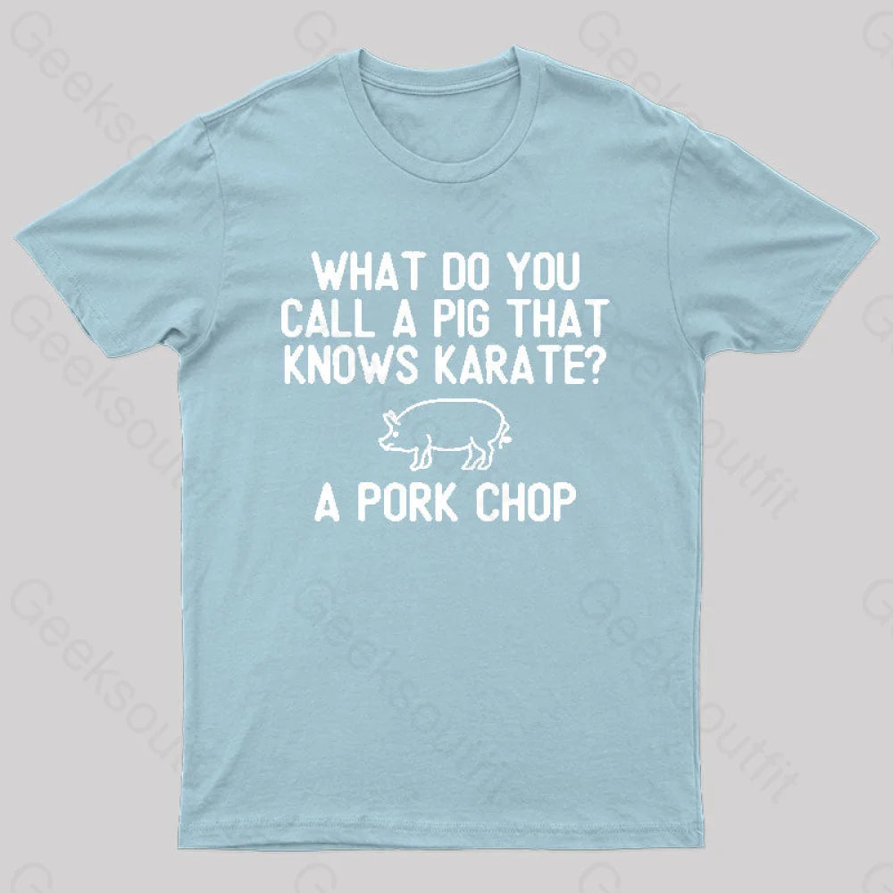 A Pig That Knows Karate Geek T-Shirt Light Blue / S