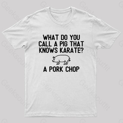 A Pig That Knows Karate Geek T-Shirt White / S