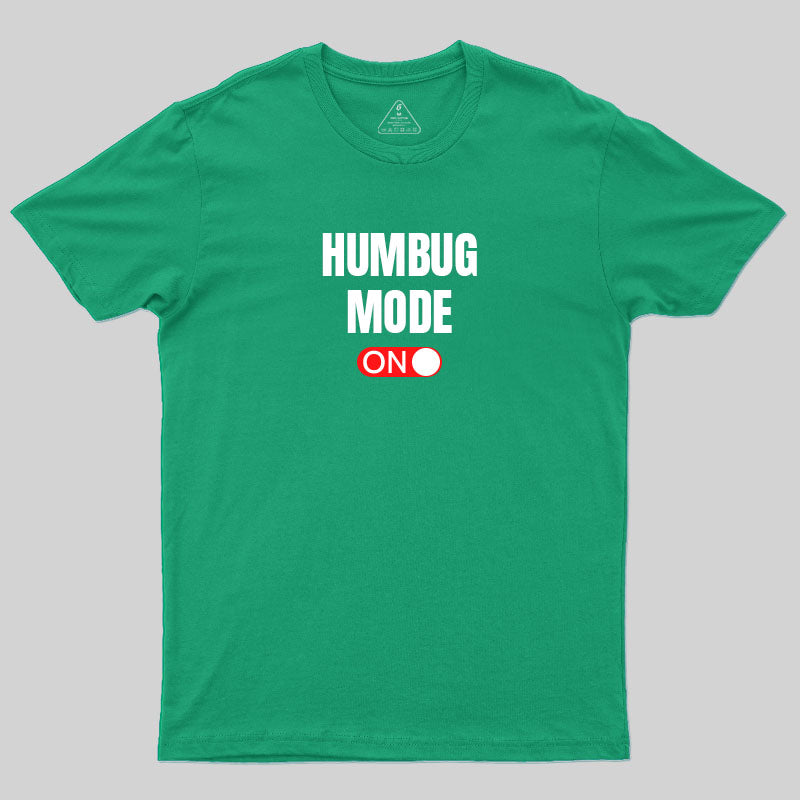 Humbug Mode On T-Shirt