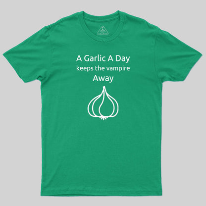 A Garlic a Day Keeps the Vampire Away T-Shirt