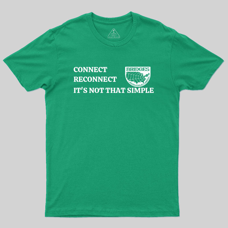 Connect, Reconnect, It's Not That Simple-Bridges T-Shirt