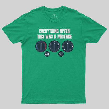 Everything After This Was A Mistake T-Shirt