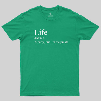 Life, I'm The Pinata T-Shirt