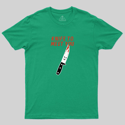 Knife To Meet You T-Shirt