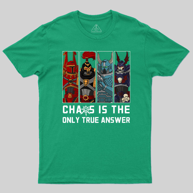 Chaos Is The Only True Answer-Warhammer 40K T-Shirt