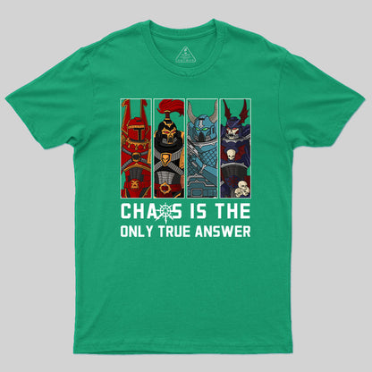 Chaos Is The Only True Answer-Warhammer 40K T-Shirt