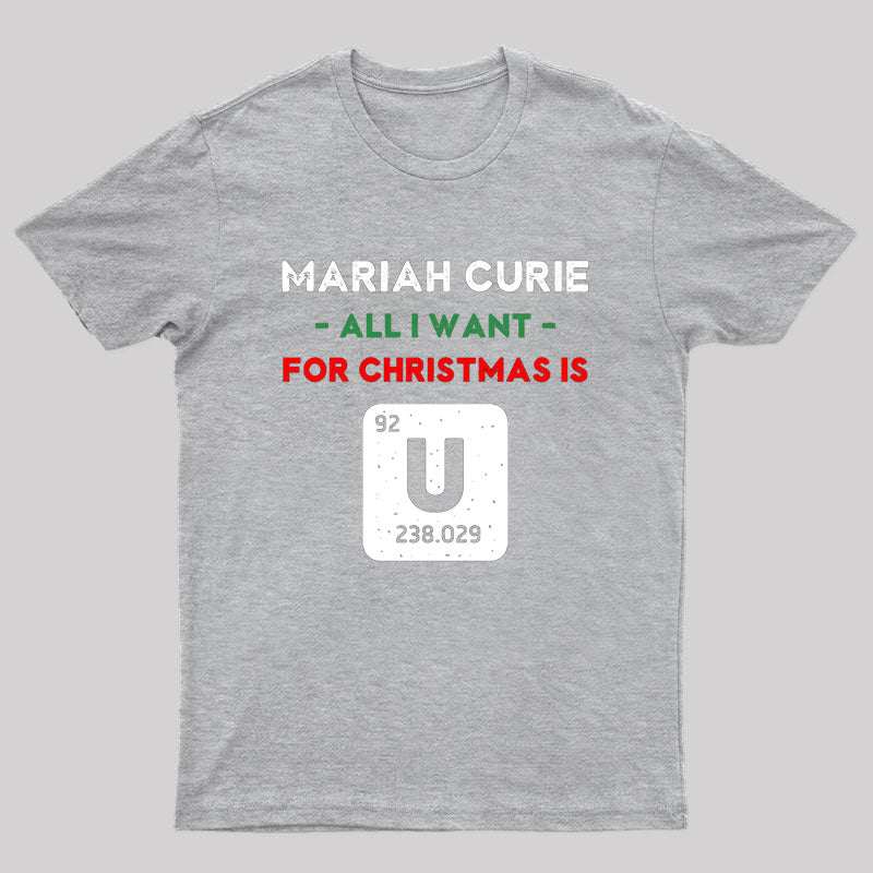 Mariah Curie All I Want for Christmas is U T-Shirt