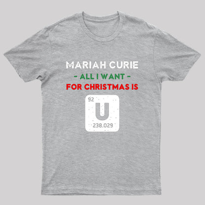 Mariah Curie All I Want for Christmas is U T-Shirt