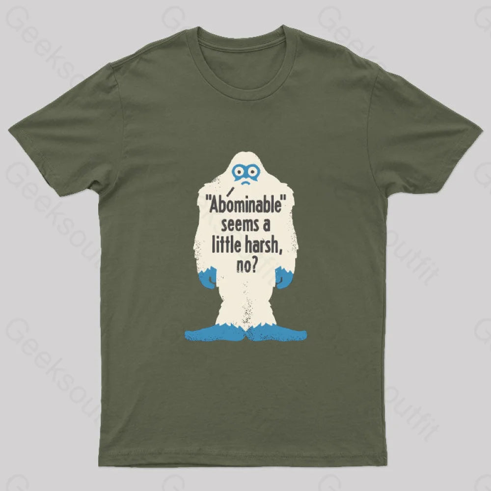 Abominable Seems A Little Harsh No T-Shirt Army Green / S