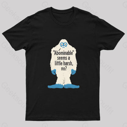 Abominable Seems A Little Harsh No T-Shirt Black / S