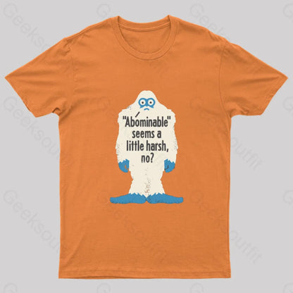 Abominable Seems A Little Harsh No T-Shirt Orange / S