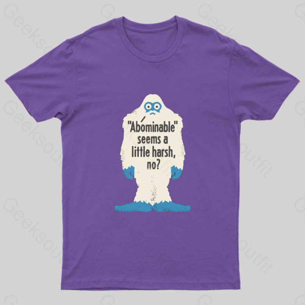 Abominable Seems A Little Harsh No T-Shirt Purple / S