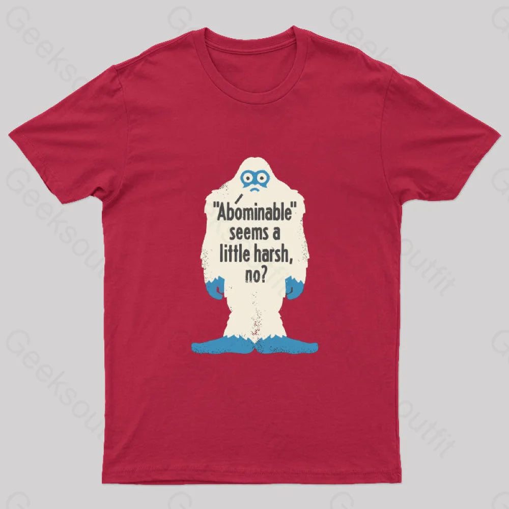 Abominable Seems A Little Harsh No T-Shirt Red / S