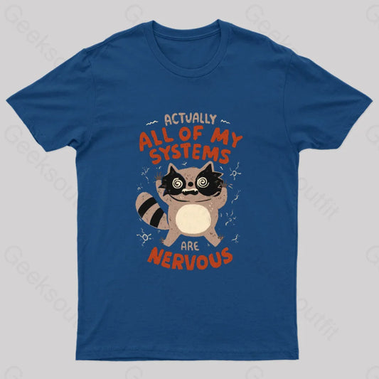 Actually All Of My Systems Are Nervous T-Shirt Navy / S