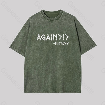 Again?!? Histroy Geek Washed T-Shirt Armygreen / S