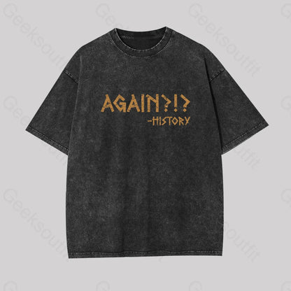 Again?!? Histroy Geek Washed T-Shirt Black / S