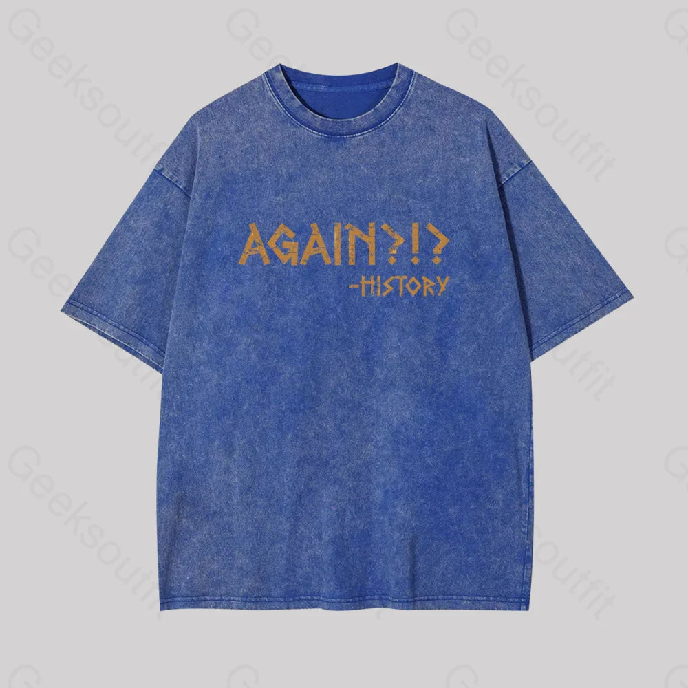 Again?!? Histroy Geek Washed T-Shirt Blue / S