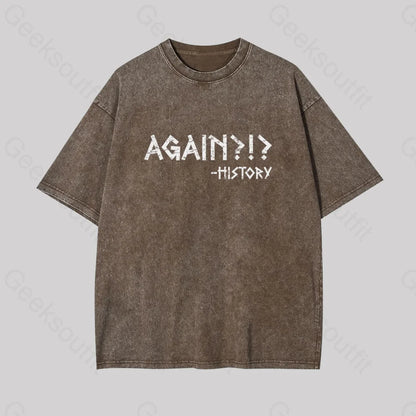 Again?!? Histroy Geek Washed T-Shirt Coffee / S