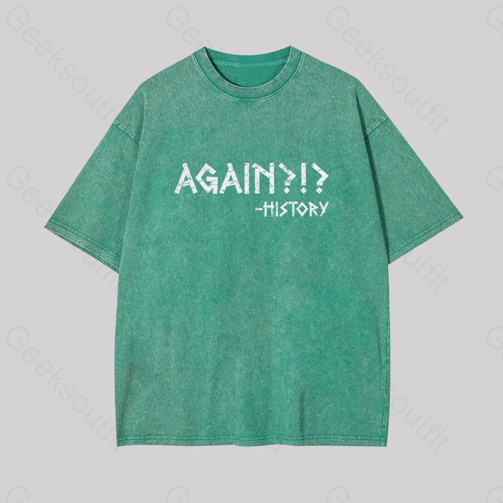 Again?!? Histroy Geek Washed T-Shirt Grass Green / S