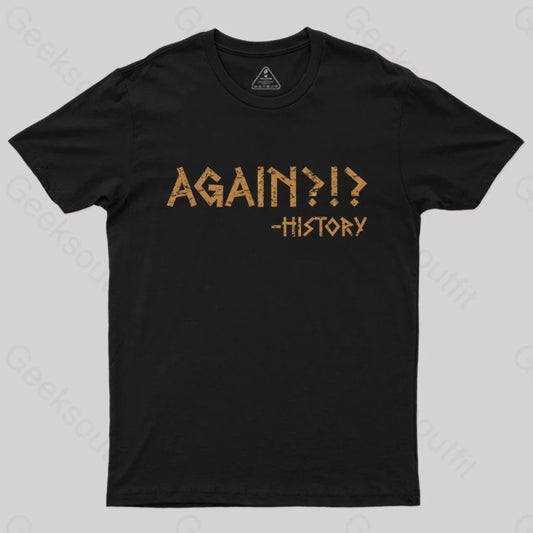 Again?!? Histroy T-Shirt Black / S