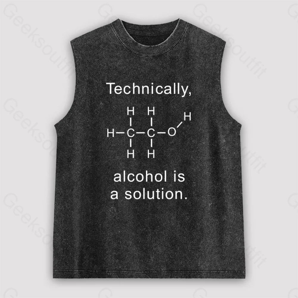 Alcohol Is A Solution Unisex Washed Tank Black / S