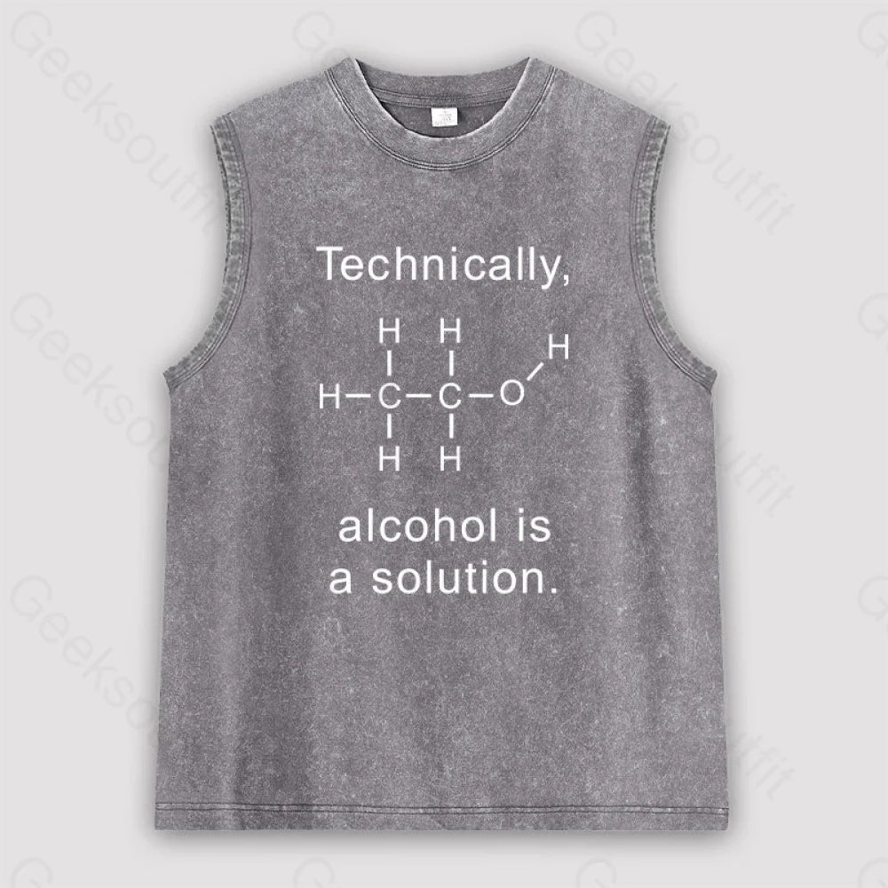 Alcohol Is A Solution Unisex Washed Tank Grey / S