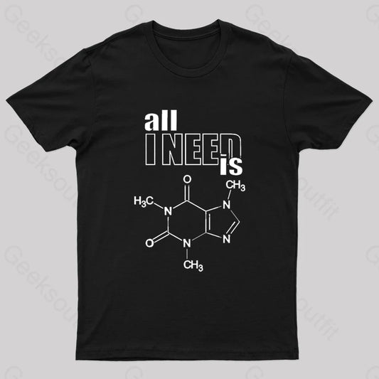 All I Need Is Caffeine Geek T-Shirt Black / S