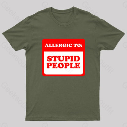 Allergic To Stupid People Geek T-Shirt Army Green / S