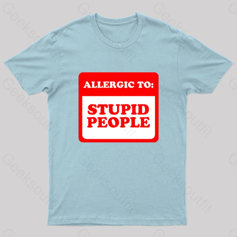 Allergic To Stupid People Geek T-Shirt Light Blue / S