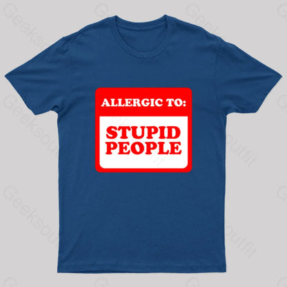 Allergic To Stupid People Geek T-Shirt Navy / S