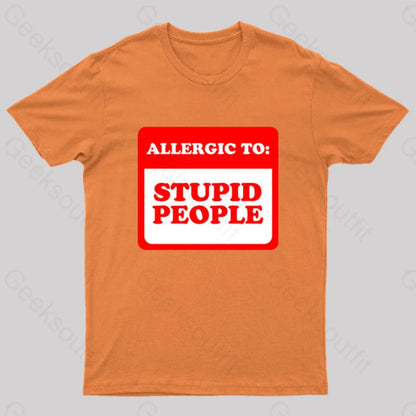 Allergic To Stupid People Geek T-Shirt Orange / S