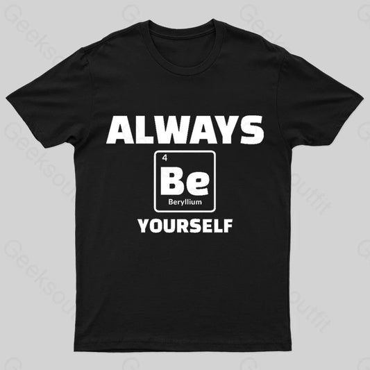 Always Be Yourself Geek T-Shirt Black / S