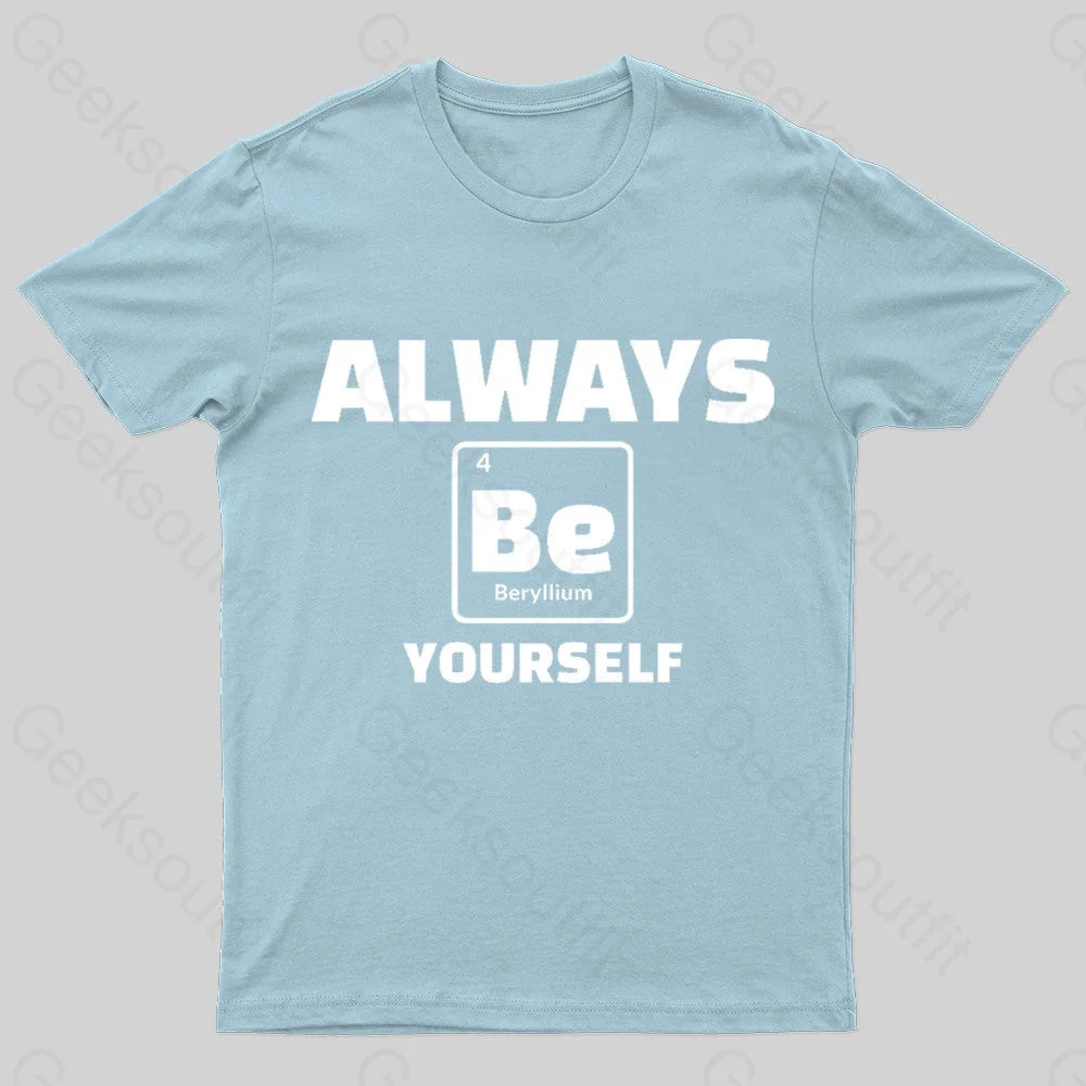 Always Be Yourself Geek T-Shirt Light Blue / S