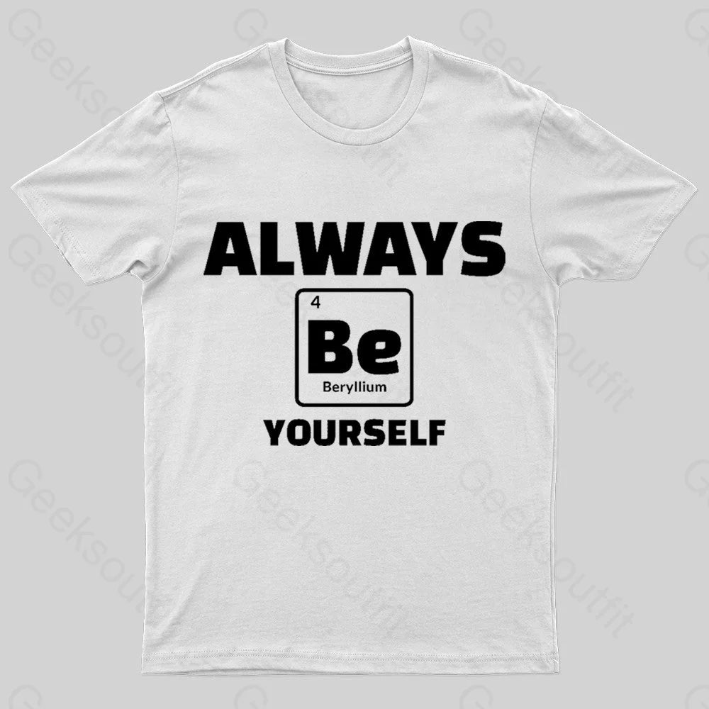 Always Be Yourself Geek T-Shirt White / S