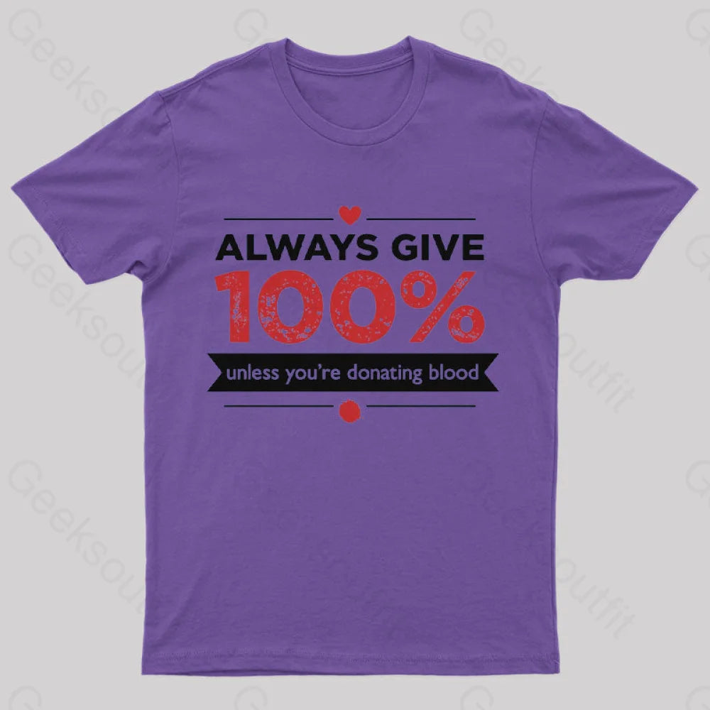 Always Give 100% Unless You Are Donating Blood T-Shirt Purple / S