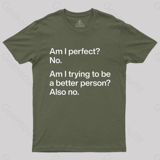 Am I Perfect No Geek T-Shirt Army Green / S