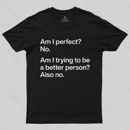 Am I Perfect No Geek T-Shirt Black / S