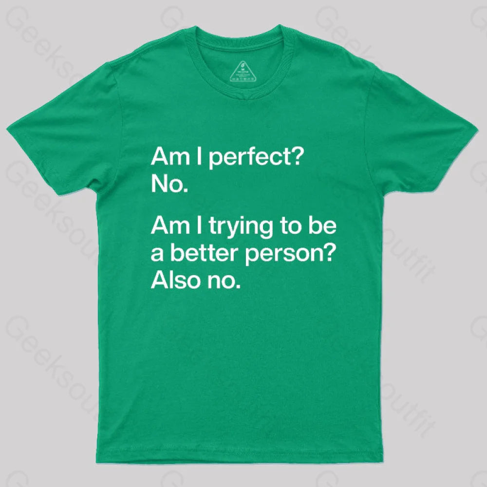 Am I Perfect No Geek T-Shirt Green / S