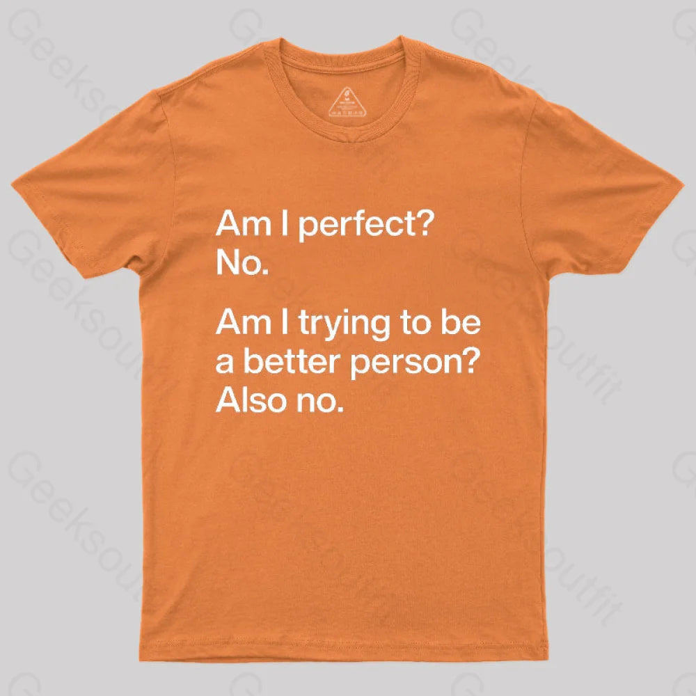 Am I Perfect No Geek T-Shirt Orange / S