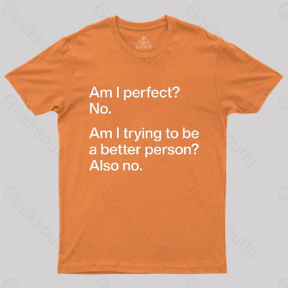 Am I Perfect No Geek T-Shirt Orange / S