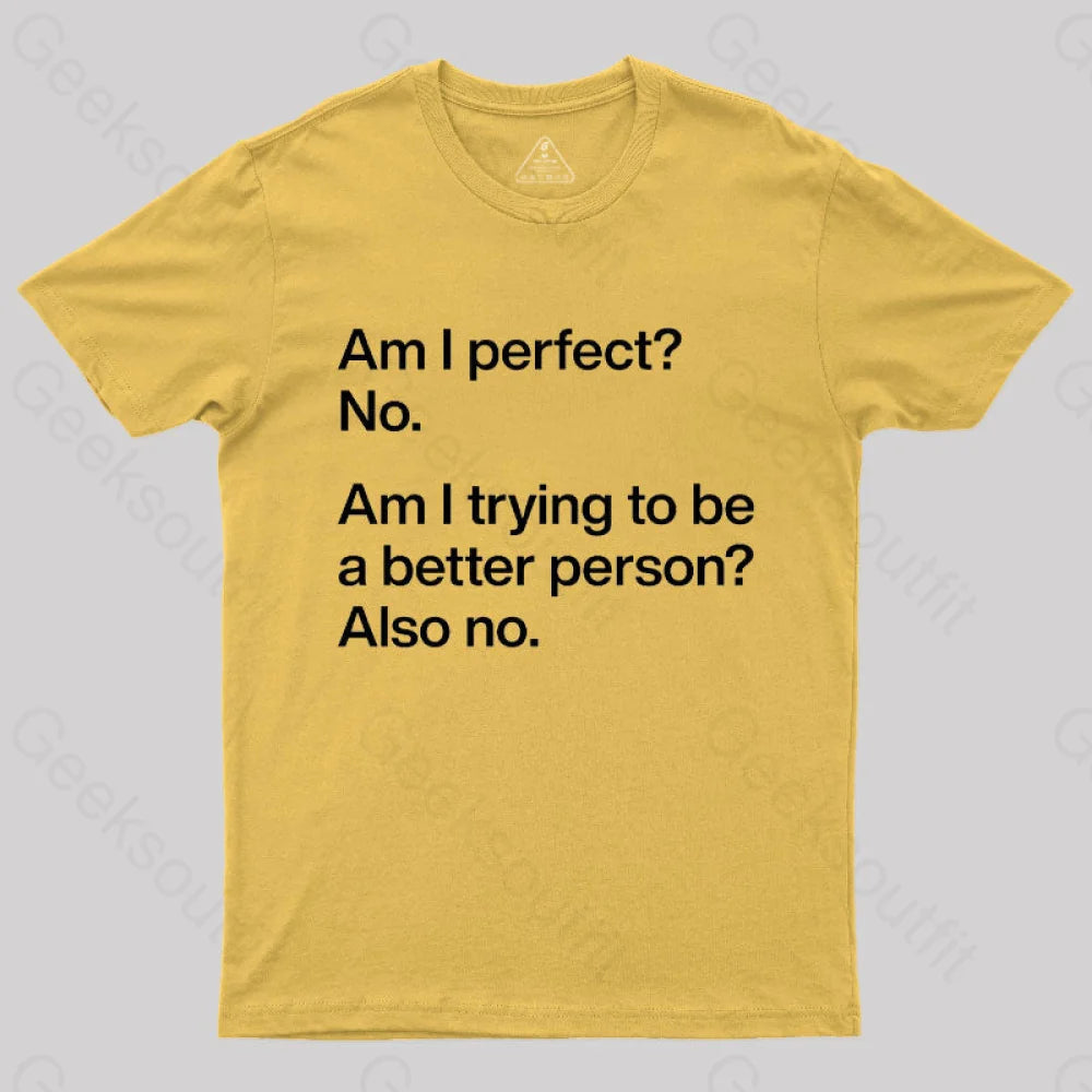 Am I Perfect No Geek T-Shirt Yellow / S