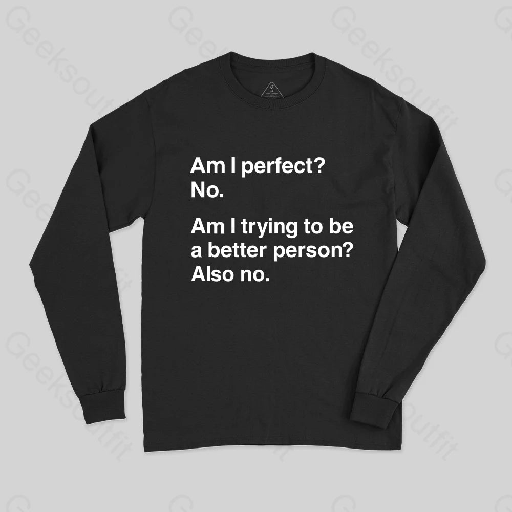 Am I Perfect No Long Sleeve T-Shirt Black / S