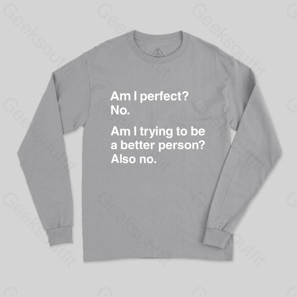 Am I Perfect No Long Sleeve T-Shirt Grey / S