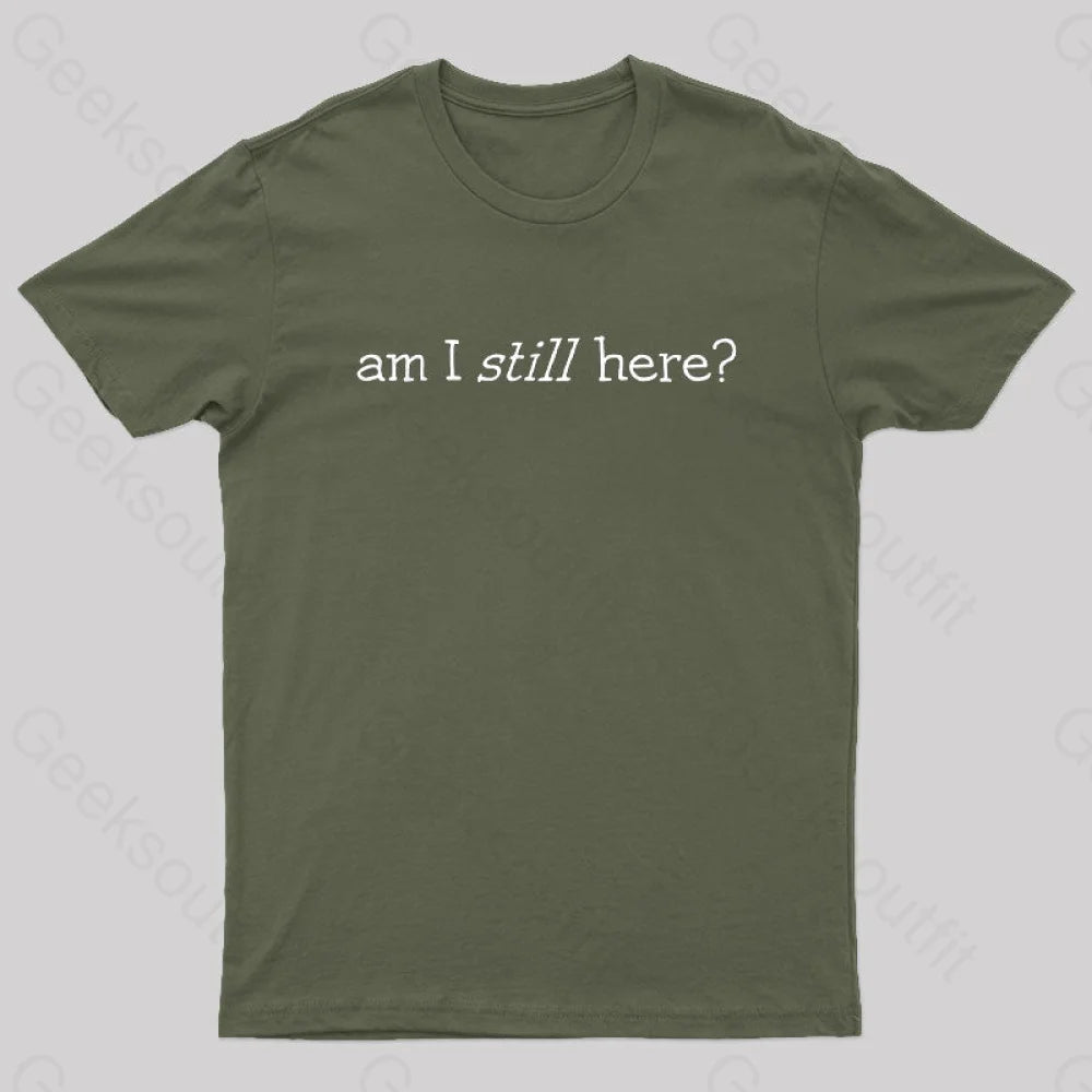 Am I Still Here Nerd T-Shirt Army Green / S