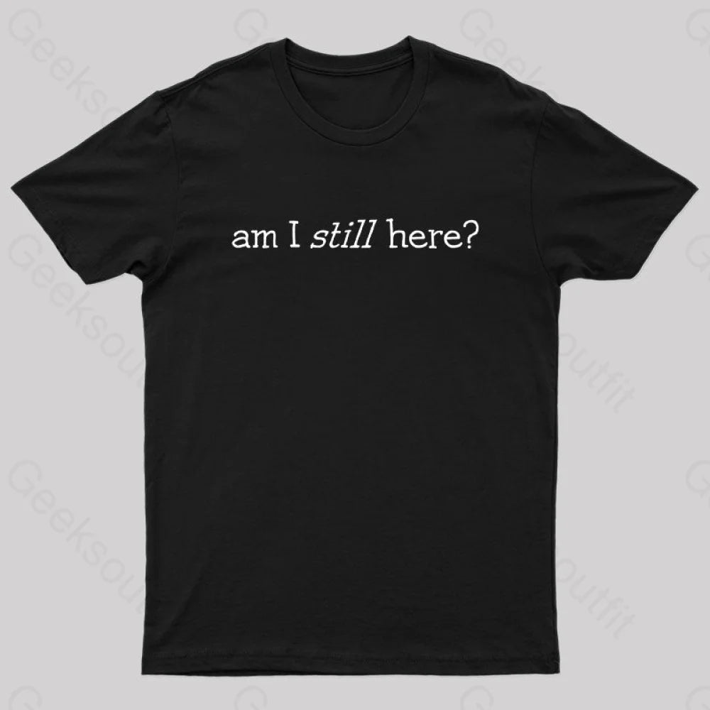 Am I Still Here Nerd T-Shirt Black / S