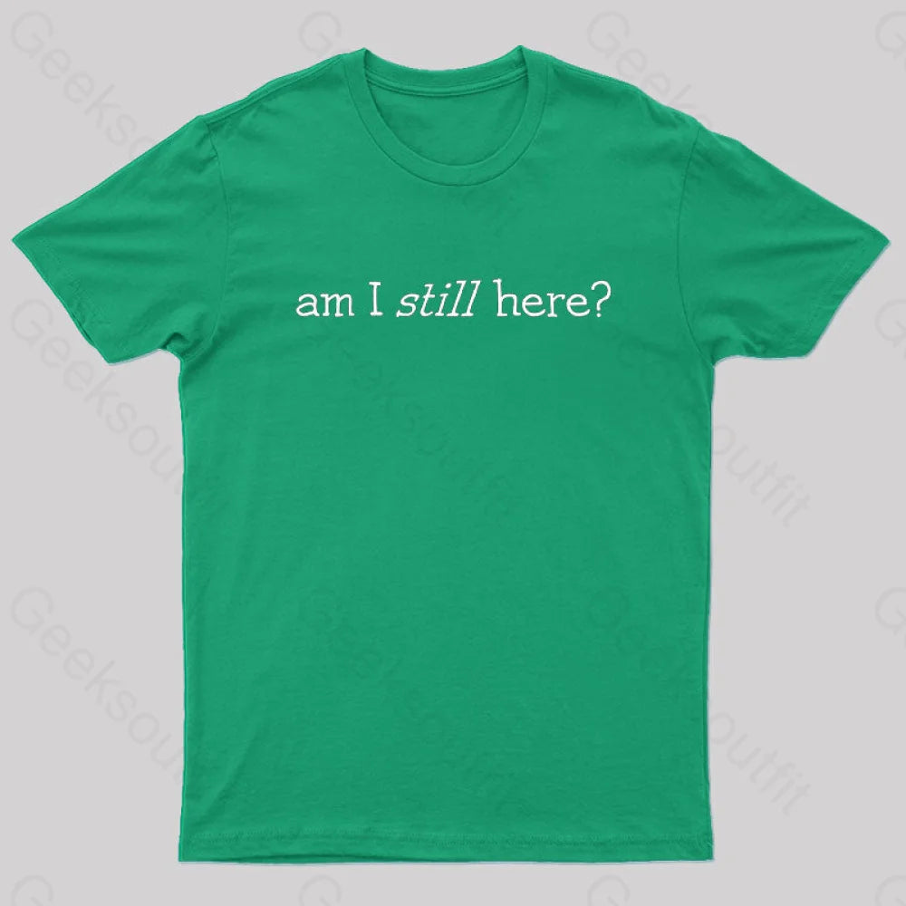 Am I Still Here Nerd T-Shirt Green / S