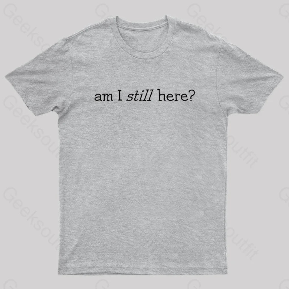 Am I Still Here Nerd T-Shirt Grey / S