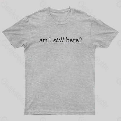 Am I Still Here Nerd T-Shirt Grey / S