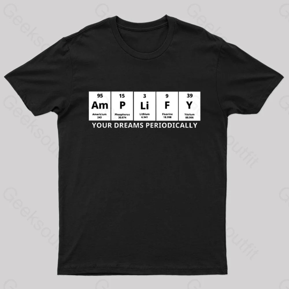 Amplify Your Dreams Periodically Nerd T-Shirt Black / S